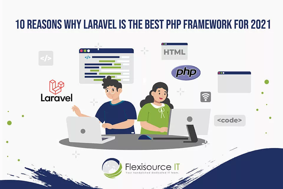 10 Reasons Why Laravel Is The Best PHP Framework For 2021