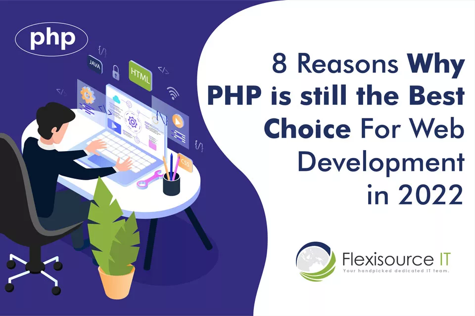 8 Reasons Why PHP is Still the Best Choice for Web Development in 2022