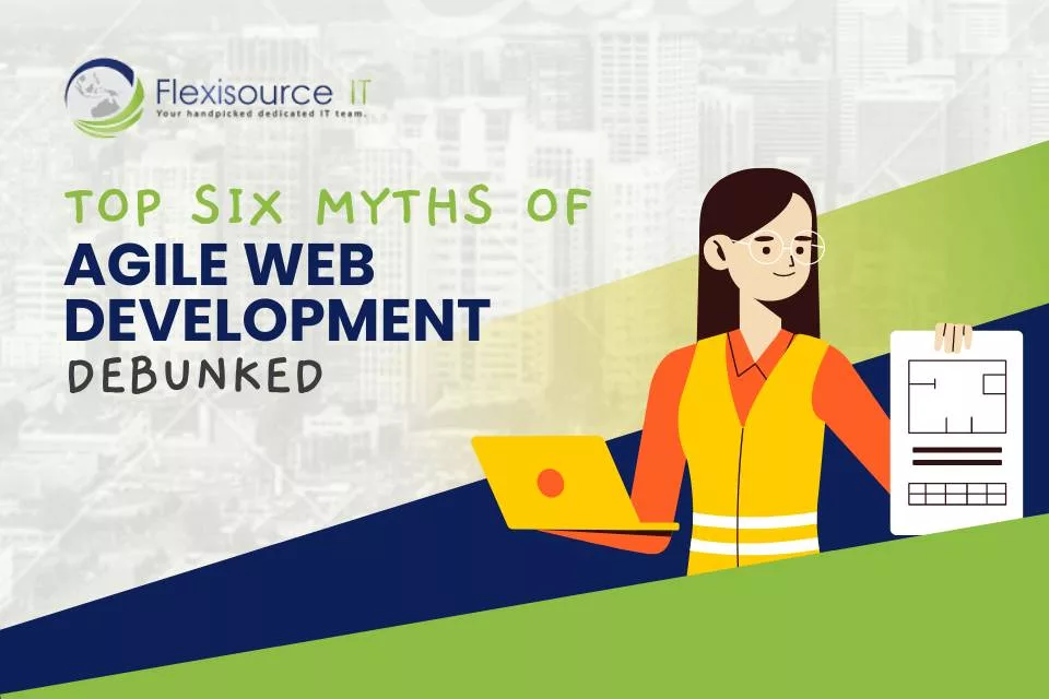 Top Six Myths of Agile Web Development, Debunked