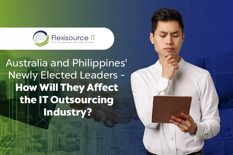 Australia and Philippines’ Newly Elected Leaders – How Will They Affect the IT Outsourcing Industry?