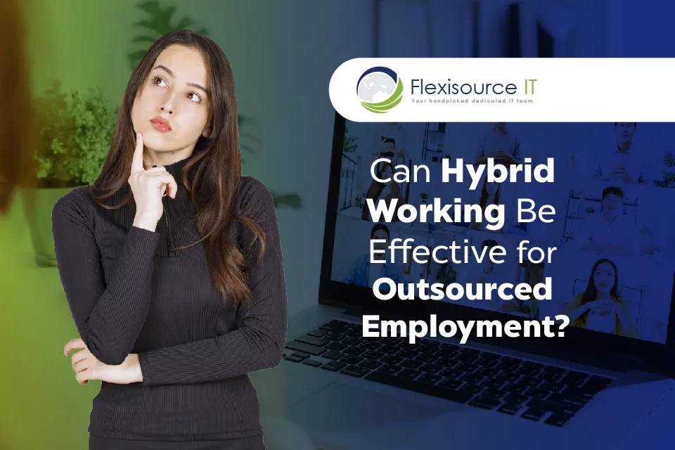 Can Hybrid Working be Effective for Outsourced Employment?