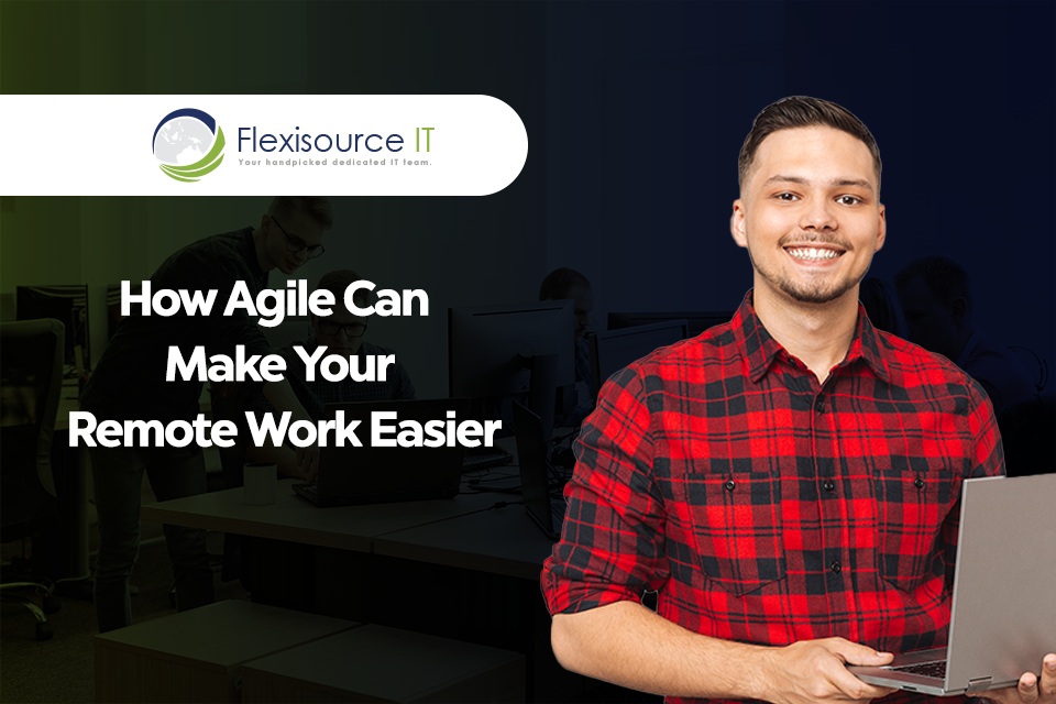 How Agile Can Make Your Remote Work Easier