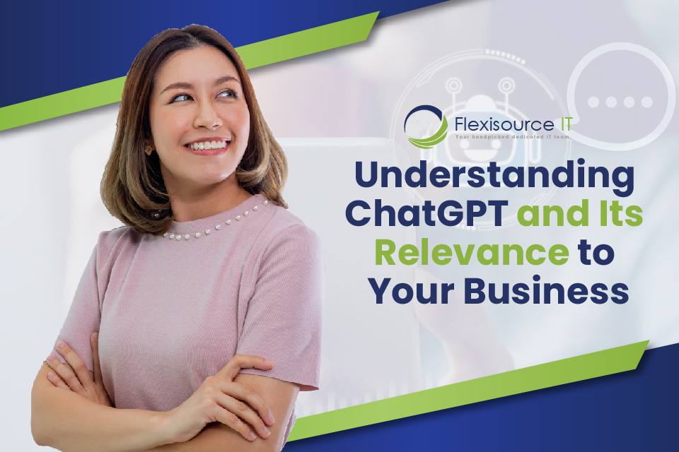 Understanding ChatGPT and Its Relevance to Your Business