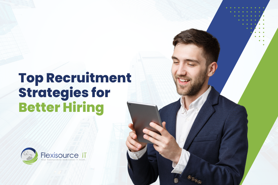 Top 5 Recruitment Strategies for Better Hiring