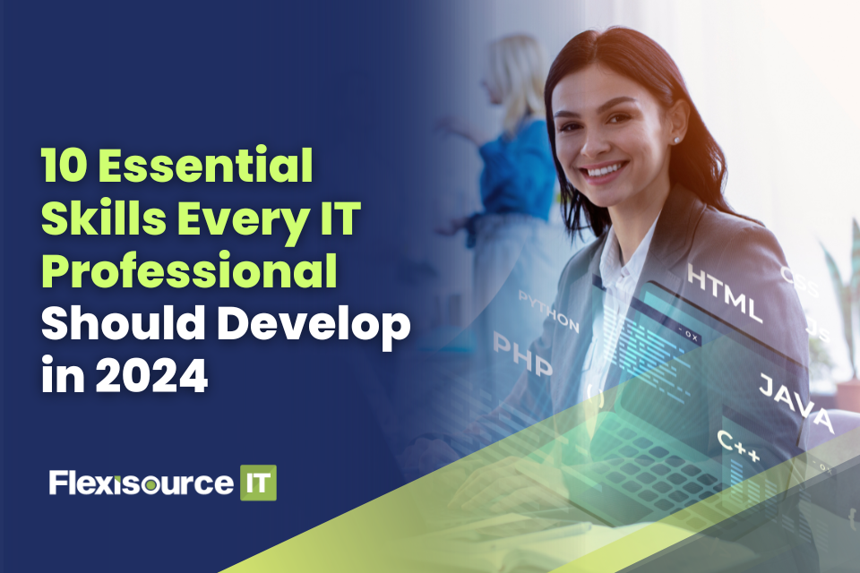 10 Essential Skills Every IT Professional Should Develop in 2024