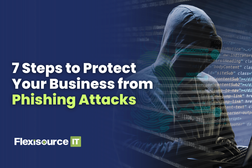 7 Steps to Protect Your Business from Phishing Attacks