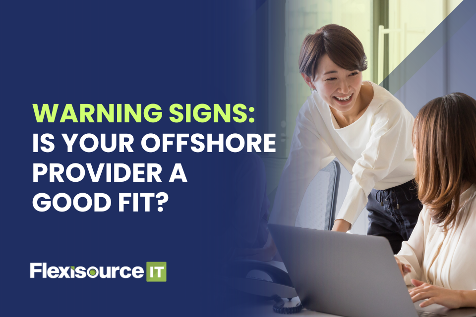 Warning Signs: Is Your Offshore Provider a Good Fit?