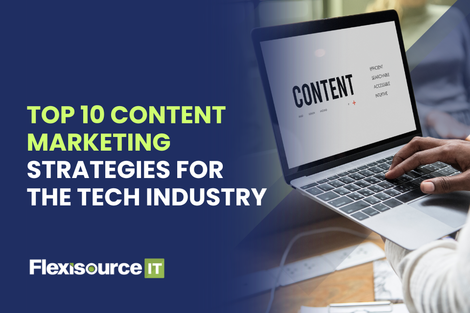 Top 10 Content Marketing Strategies for the Tech Industry