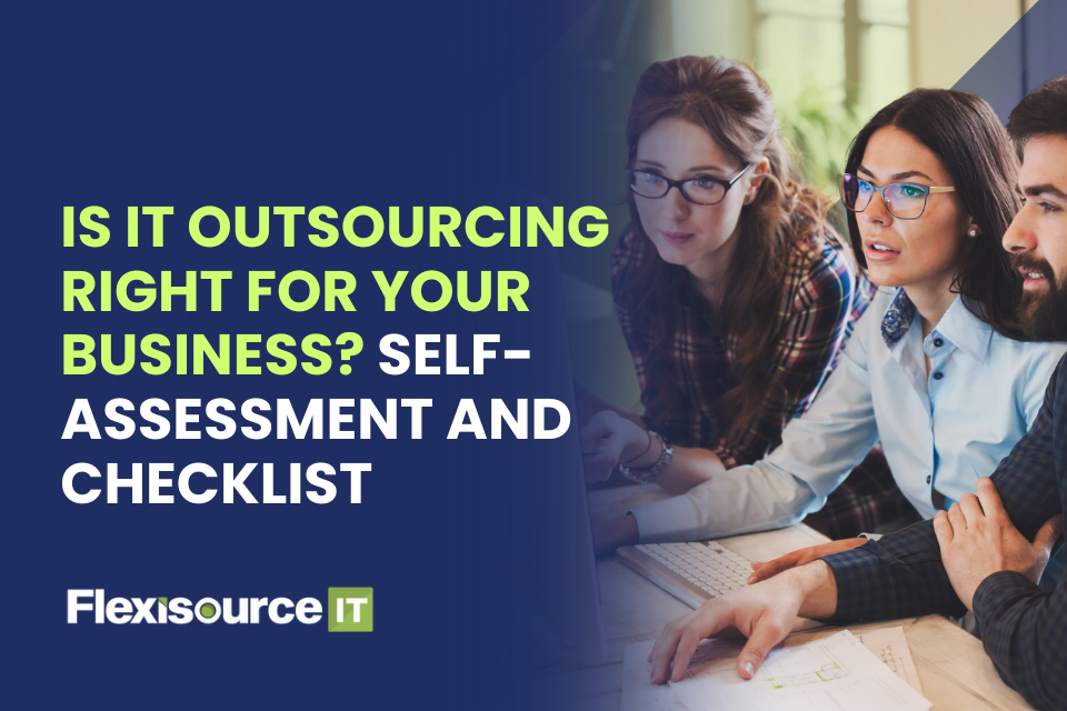 Is IT Outsourcing Right for Your Business? A Self-Assessment Checklist